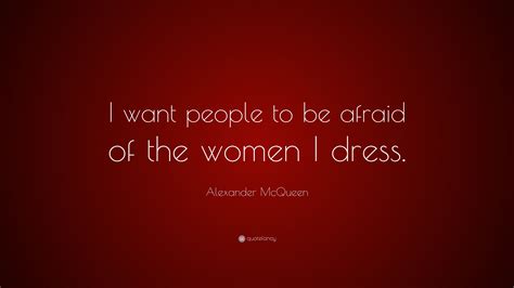 alexander mcqueen quotes about women.